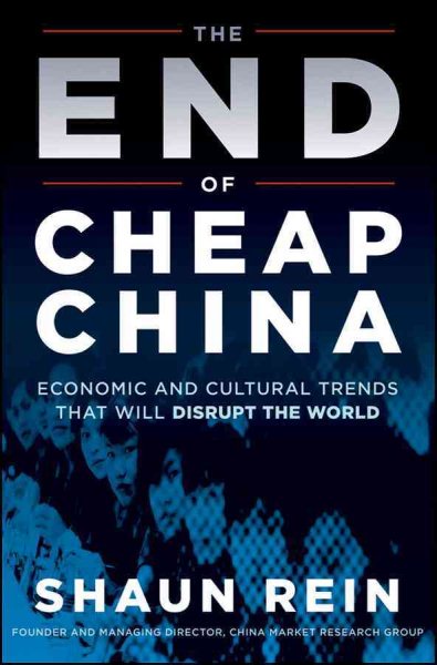 The End of Cheap China: Economic and Cultural Trends that Will Disrupt the World cover