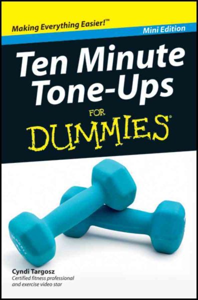 Ten Minute Tone-Ups For Dummies (Mini Edition) cover