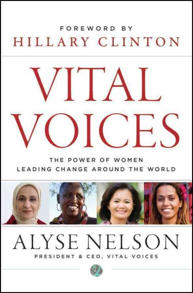 Vital Voices: The Power of Women Leading Change Around the World cover