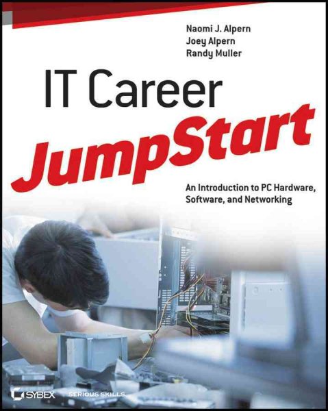 IT Career JumpStart: An Introduction to PC Hardware, Software, and Networking cover