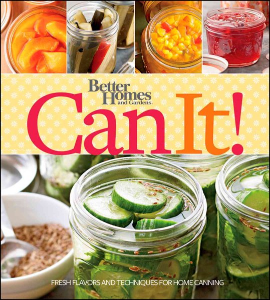 Better Homes and Gardens Can It! (Better Homes and Gardens Cooking) cover