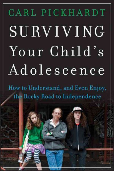 Surviving Your Child's Adolescence: How to Understand, and Even Enjoy, the Rocky Road to Independence cover