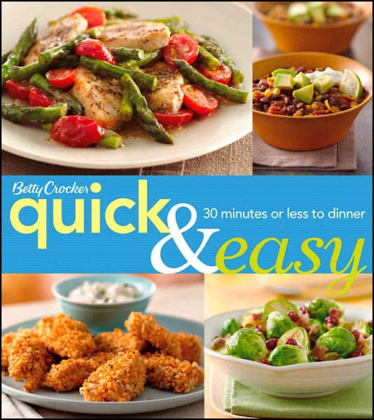 Betty Crocker Quick & Easy: 30 Minutes or Less to Dinner (Betty Crocker Cooking) cover