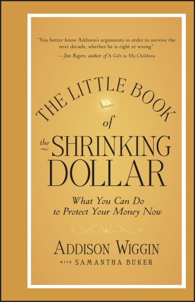 The Little Book of the Shrinking Dollar: What You Can Do to Protect Your Money Now cover