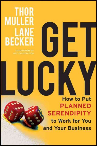 Get Lucky: How to Put Planned Serendipity to Work for You and Your Business cover