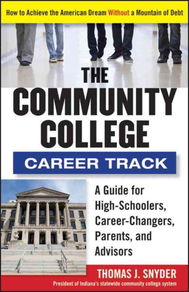 The Community College Career Track: How to Achieve the American Dream without a Mountain of Debt cover