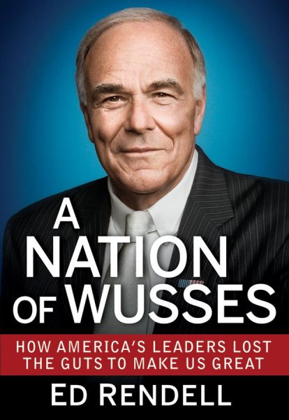 A Nation of Wusses: How America's Leaders Lost the Guts to Make Us Great cover