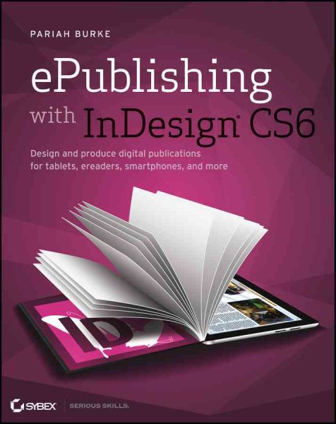 ePublishing with InDesign CS6: Design and produce digital publications for tablets, ereaders, smartphones, and more cover
