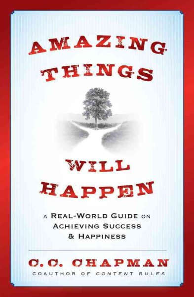 Amazing Things Will Happen: A Real-World Guide on Achieving Success and Happiness cover
