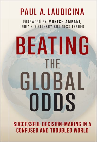 Beating the Global Odds: Successful Decision-making in a Confused and Troubled World cover