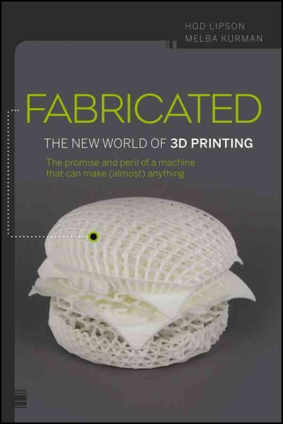 Fabricated: The New World of 3D Printing cover