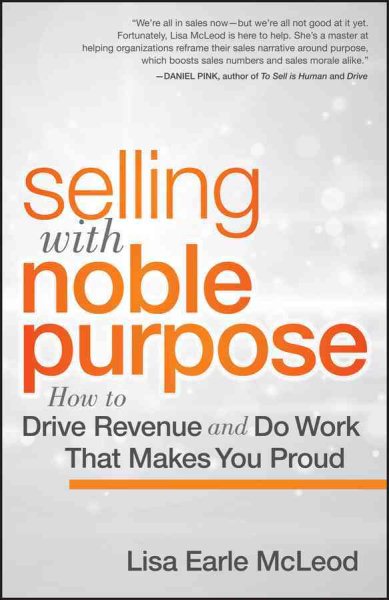 Selling with Noble Purpose: How to Drive Revenue and Do Work That Makes You Proud cover