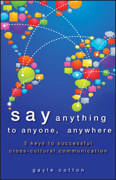 Say Anything to Anyone, Anywhere: 5 Keys To Successful Cross-Cultural Communication cover