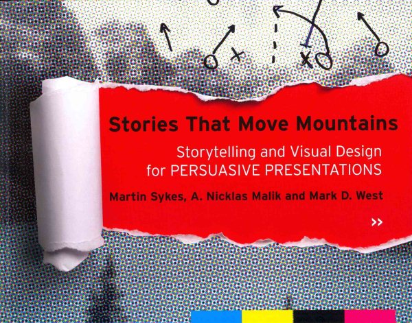 Stories that Move Mountains: Storytelling and Visual Design for Persuasive Presentations cover