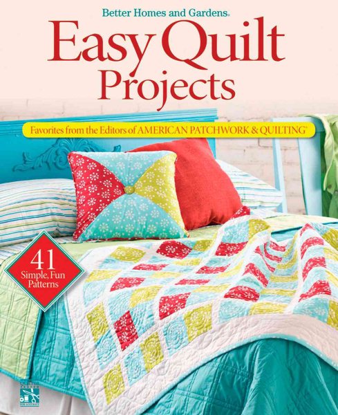 Easy Quilt Projects: Favorites from the Editors of American Patchwork & Quilting (Better Homes & Gardens Crafts) cover