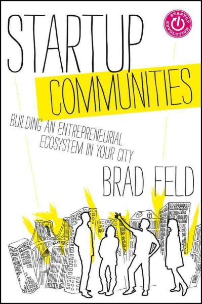 Startup Communities: Building an Entrepreneurial Ecosystem in Your City cover
