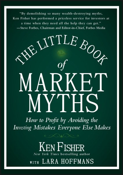 The Little Book of Market Myths: How to Profit by Avoiding the Investing Mistakes Everyone Else Makes cover