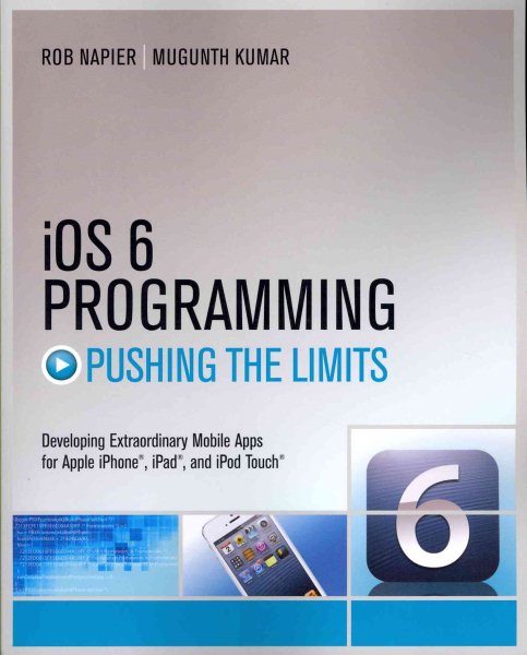 iOS 6 Programming Pushing the Limits: Advanced Application Development for Apple iPhone, iPad and iPod Touch cover