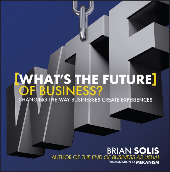 WTF?: What's the Future of Business?: Changing the Way Businesses Create Experiences cover