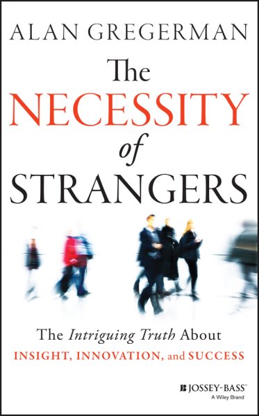 The Necessity of Strangers: The Intriguing Truth About Insight, Innovation, and Success cover