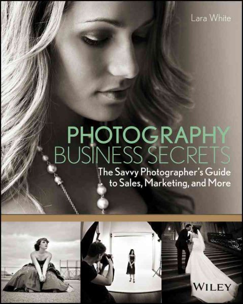 Photography Business Secrets: The Savvy Photographer's Guide to Sales, Marketing, and More cover