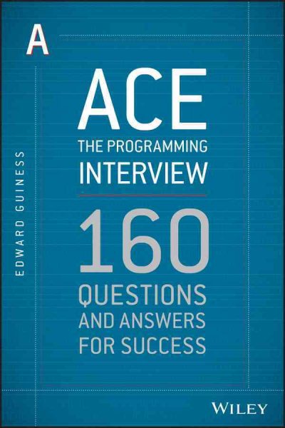 Ace the Programming Interview: 160 Questions and Answers for Success cover