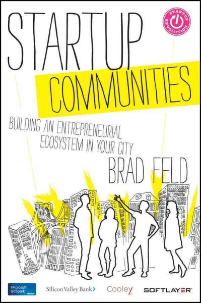 Startup Communities: Building an Entrepreneurial Ecosystem in Your City cover