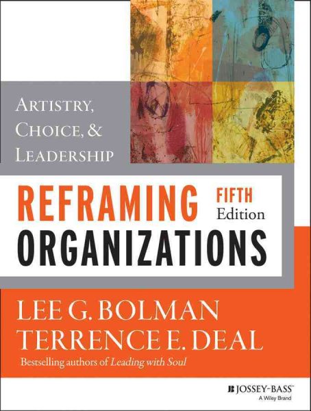Reframing Organizations: Artistry, Choice, and Leadership cover