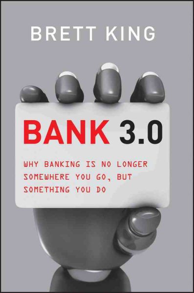 Bank 3.0: Why Banking Is No Longer Somewhere You Go But Something You Do cover