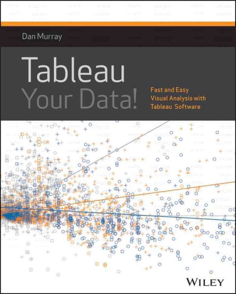 Tableau Your Data!: Fast and Easy Visual Analysis with Tableau Software cover