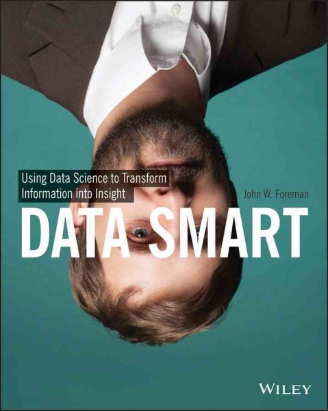 Data Smart: Using Data Science to Transform Information into Insight cover