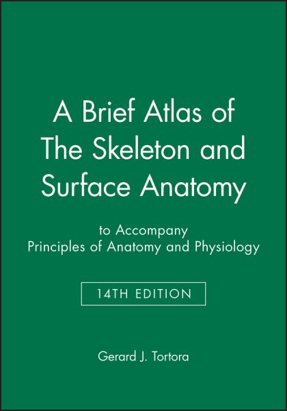 A Brief Atlas of The Skeleton and Surface Anatomy to accompany Principles of Anatomy and Physiology, 14e cover