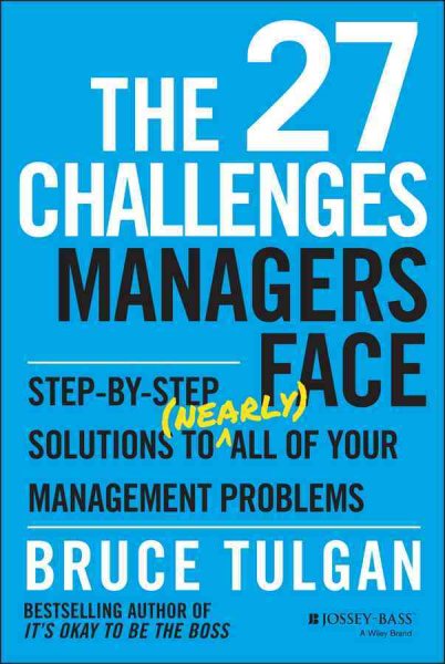 The 27 Challenges Managers Face: Step-by-Step Solutions to (Nearly) All of Your Management Problems cover