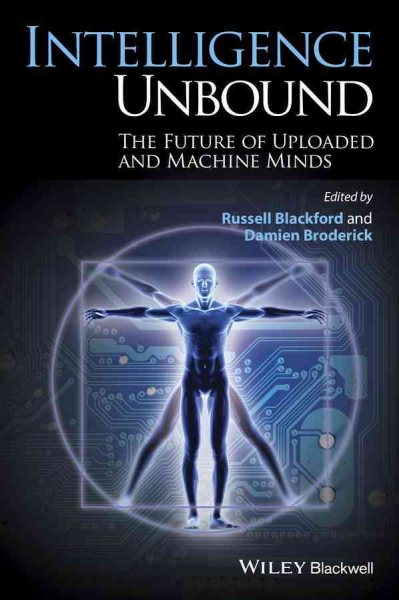 Intelligence Unbound: The Future of Uploaded and Machine Minds cover