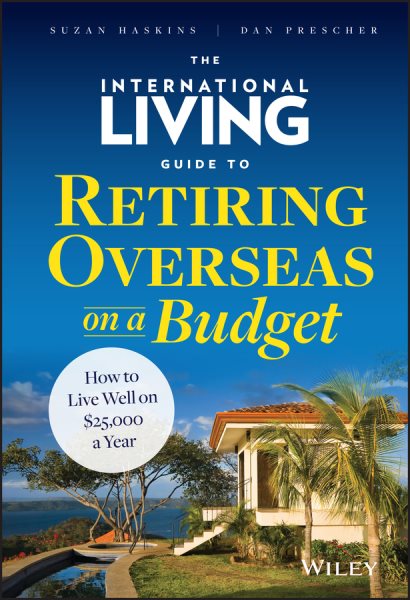 The International Living Guide to Retiring Overseas on a Budget: How to Live Well on $25,000 a Year cover