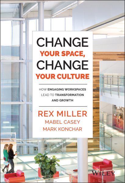 Change Your Space, Change Your Culture: How Engaging Workspaces Lead to Transformation and Growth cover