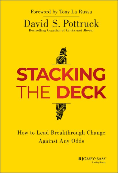 Stacking the Deck: How to Lead Breakthrough Change Against Any Odds cover