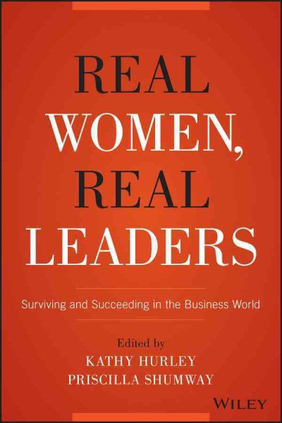Real Women, Real Leaders: Surviving and Succeeding in the Business World cover