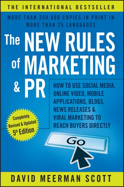The New Rules of Marketing and PR: How to Use Social Media, Online Video, Mobile Applications, Blogs, News Releases, and Viral Marketing to Reach Buyers Directly cover