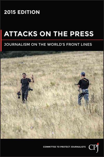 Attacks on the Press: Journalism on the World's Front Lines (Bloomberg) cover