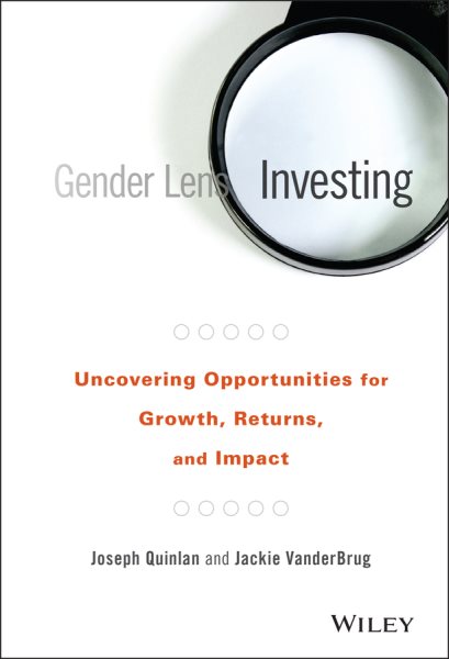 Gender Lens Investing: Uncovering Opportunities for Growth, Returns, and Impact cover