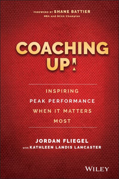 Coaching Up! Inspiring Peak Performance When It Matters Most cover