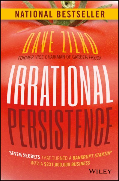 Irrational Persistence: Seven Secrets That Turned a Bankrupt Startup Into a $231,000,000 Business cover