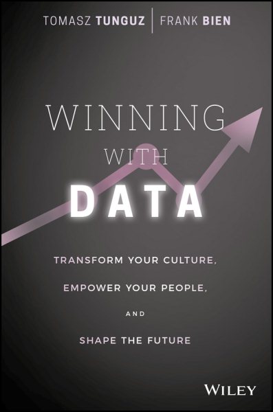 Winning with Data: Transform Your Culture, Empower Your People, and Shape the Future cover