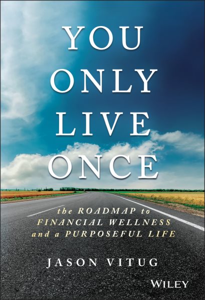 You Only Live Once: The Roadmap to Financial Wellness and a Purposeful Life cover