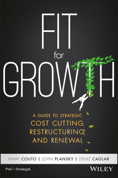 Fit for Growth: A Guide to Strategic Cost Cutting, Restructuring, and Renewal cover