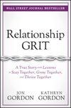 Relationship Grit: A True Story with Lessons to Stay Together, Grow Together, and Thrive Together (Jon Gordon) cover