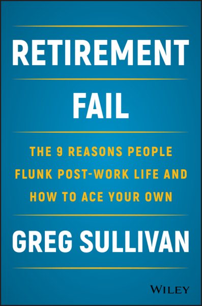 Retirement Fail: The 9 Reasons People Flunk Post-Work Life and How to Ace Your Own cover