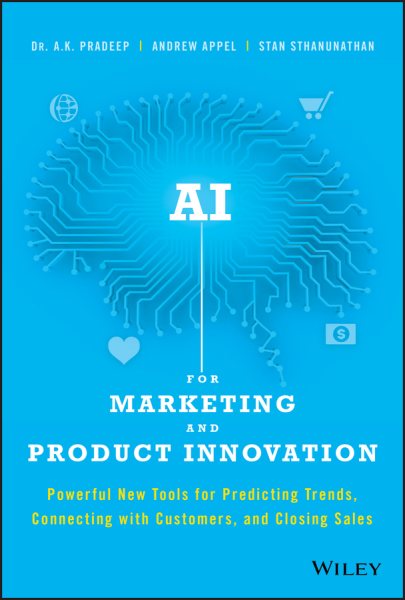 AI for Marketing and Product Innovation: Powerful New Tools for Predicting Trends, Connecting with Customers, and Closing Sales cover