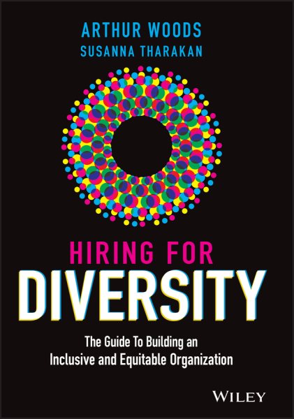 Hiring for Diversity: The Guide to Building an Inclusive and Equitable Organization cover
